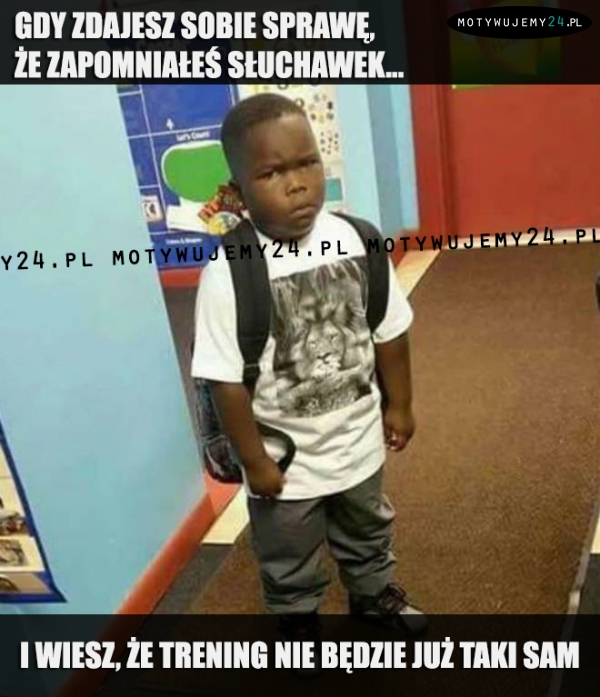 Gdy zdajesz sobie sprawę, że zapomniałeś słuchawek...