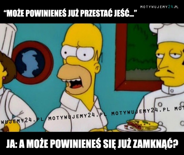 Nie mów mi jak żyć, a tym bardziej jak jeść...