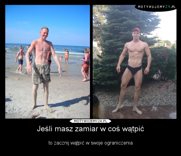 Jeśli masz zamiar w coś wątpić