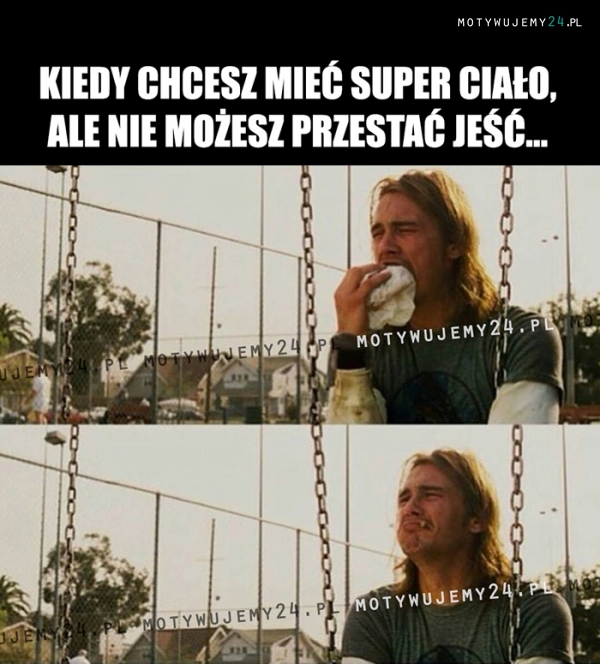 Kiedy chcesz mieć super ciało, ale...