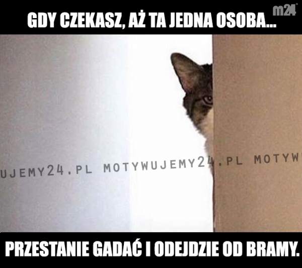 Gdy czekasz, aż ta jedna osoba...
