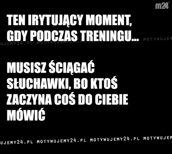 Nie mów do mnie, gdy trenuję...