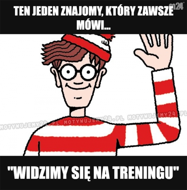 Ktokolwiek widział...